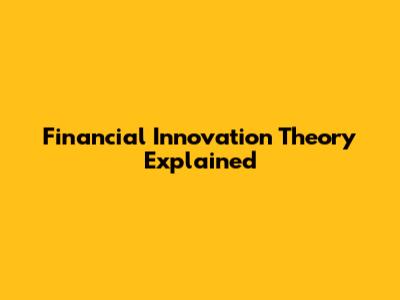 Financial Innovation Theory Explained