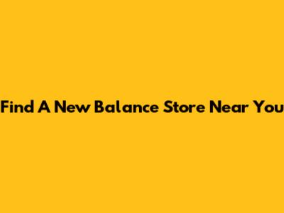 Find A New Balance Store Near You