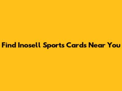 Find Inosell Sports Cards Near You