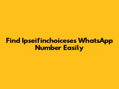 Find Ipseifinchoicese's WhatsApp Number Easily