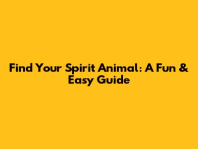 Find Your Spirit Animal: A Fun & Easy Guide