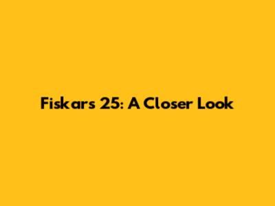 Fiskars 25: A Closer Look