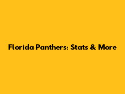 Florida Panthers: Stats & More