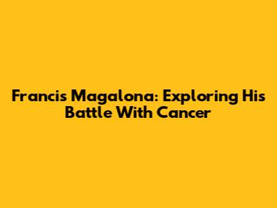 Francis Magalona: Exploring His Battle With Cancer