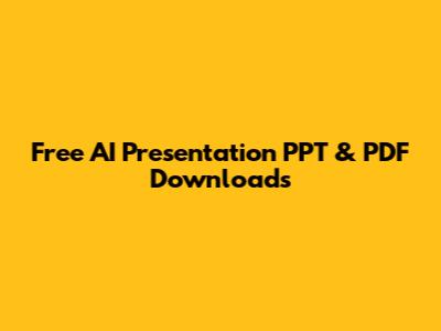 Free AI Presentation PPT & PDF Downloads