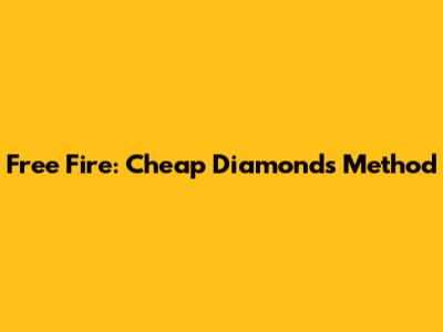 Free Fire: Cheap Diamonds Method