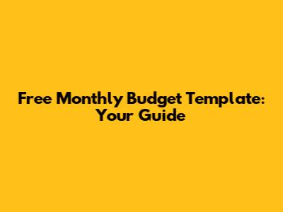 Free Monthly Budget Template: Your Guide