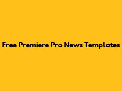 Free Premiere Pro News Templates
