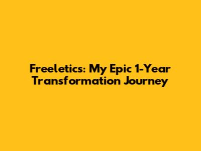 Freeletics: My Epic 1-Year Transformation Journey