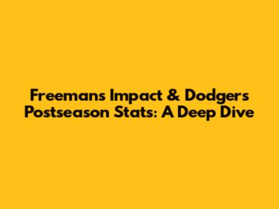 Freeman's Impact & Dodgers Postseason Stats: A Deep Dive