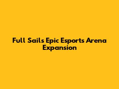 Full Sail's Epic Esports Arena Expansion