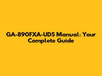 GA-890FXA-UD5 Manual: Your Complete Guide