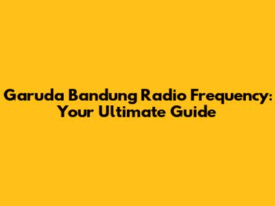 Garuda Bandung Radio Frequency: Your Ultimate Guide