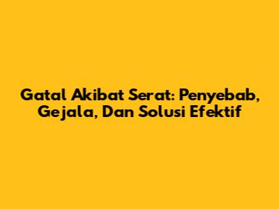 Gatal Akibat Serat: Penyebab, Gejala, Dan Solusi Efektif
