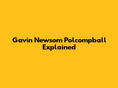 Gavin Newsom Polcompball Explained