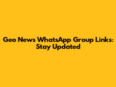 Geo News WhatsApp Group Links: Stay Updated