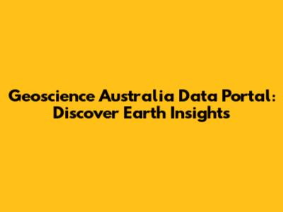 Geoscience Australia Data Portal: Discover Earth Insights