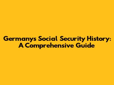 Germany's Social Security History: A Comprehensive Guide
