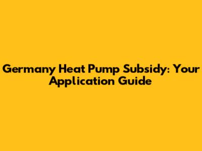 Germany Heat Pump Subsidy: Your Application Guide