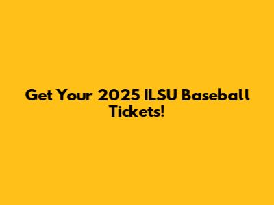 Get Your 2025 ILSU Baseball Tickets!