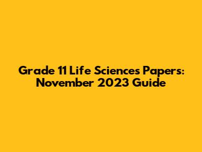 Grade 11 Life Sciences Papers: November 2023 Guide