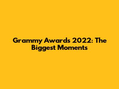 Grammy Awards 2022: The Biggest Moments