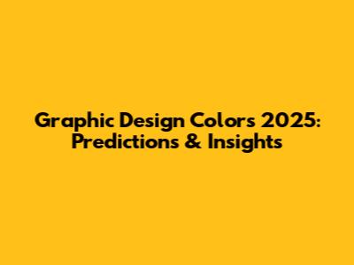 Graphic Design Colors 2025: Predictions & Insights