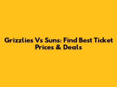 Grizzlies Vs Suns: Find Best Ticket Prices & Deals