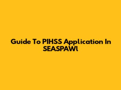 Guide To PIHSS Application In SEASPAWl
