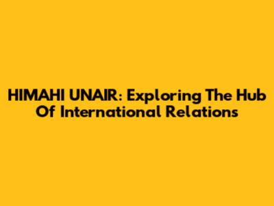 HIMAHI UNAIR: Exploring The Hub Of International Relations