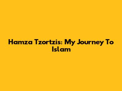 Hamza Tzortzis: My Journey To Islam
