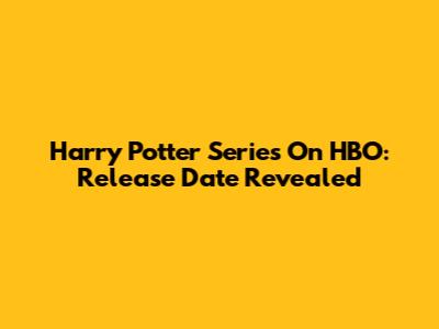 Harry Potter Series On HBO: Release Date Revealed