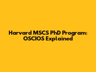 Harvard MSCS PhD Program: OSCIOS Explained