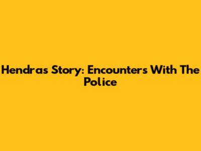 Hendra's Story: Encounters With The Police