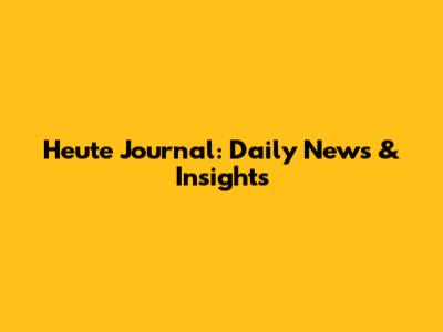 Heute Journal: Daily News & Insights