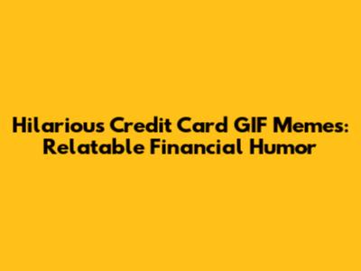 Hilarious Credit Card GIF Memes: Relatable Financial Humor