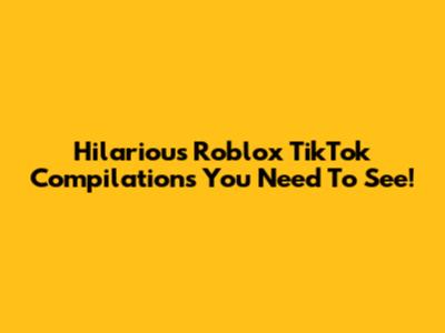 Hilarious Roblox TikTok Compilations You Need To See!