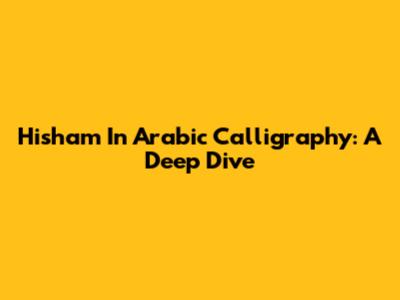 Hisham In Arabic Calligraphy: A Deep Dive