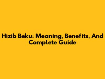 Hizib Beku: Meaning, Benefits, And Complete Guide