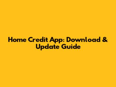 Home Credit App: Download & Update Guide