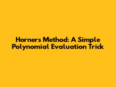 Horner's Method: A Simple Polynomial Evaluation Trick