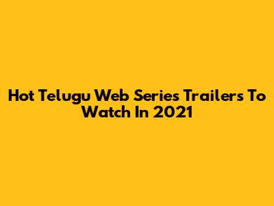 Hot Telugu Web Series Trailers To Watch In 2021