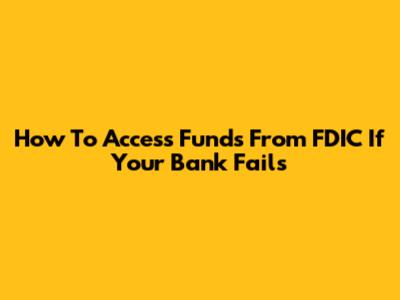 How To Access Funds From FDIC If Your Bank Fails