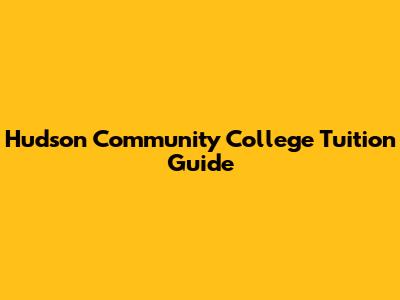 Hudson Community College Tuition Guide