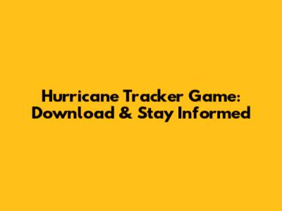 Hurricane Tracker Game: Download & Stay Informed