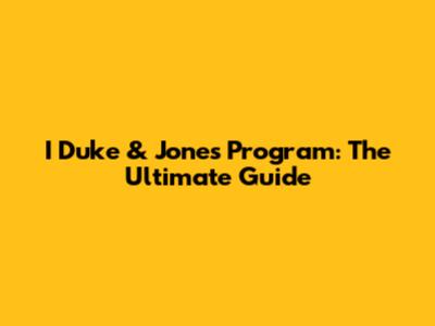 I Duke & Jones Program: The Ultimate Guide