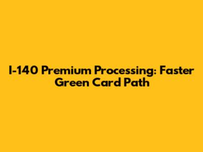 I-140 Premium Processing: Faster Green Card Path