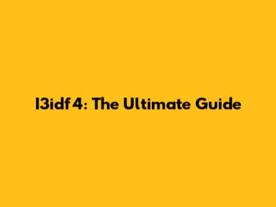 I3idf4: The Ultimate Guide