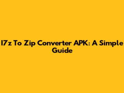 I7z To Zip Converter APK: A Simple Guide