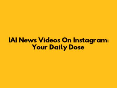 IAI News Videos On Instagram: Your Daily Dose
